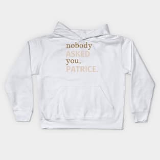 Nobody Asked You Patrice Kids Hoodie